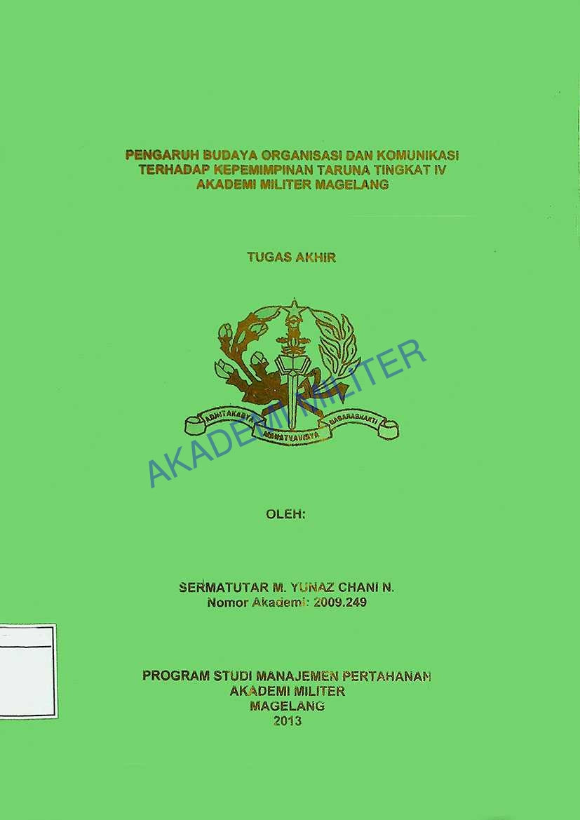 PENGARUH BUDAYA ORGANISASI DAN KOMUNIKASI TERHADAP KEPEMIMPINAN TARUNA TINGKAT IV AKADEMI MILITER MAGELANG